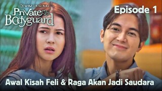 Feli dan Raga Akan Jadi Saudara - Sinopsis Private Bodyguard Episode 1