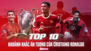 TOP 10 KHOẢNH KHẮC ẤN TƯỢNG CỦA CRISTIANO RONALDO TRONG MÀU ÁO MANCHESTER UNITED