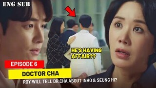 Doctor Cha Episode 6 Preview || Roy Will Tell Doctor Cha About Inho's Affair?