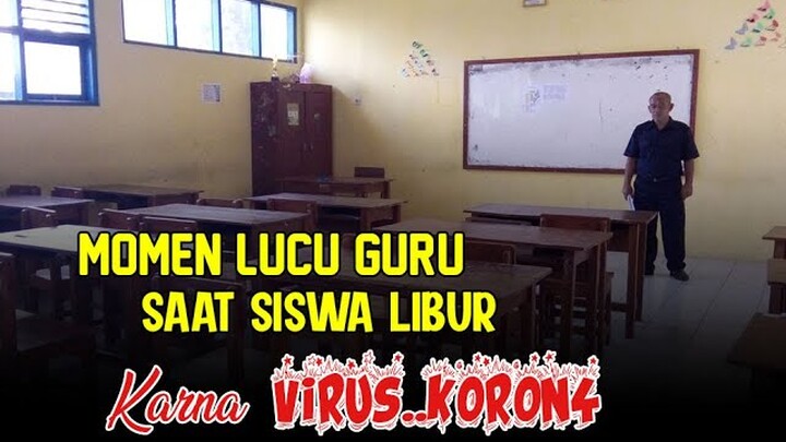 momen video lucu guru disekolah,  siswa libur karna corona