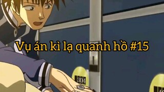 Vụ án kì lạ quanh hồ p15