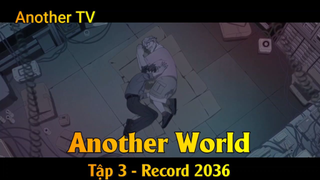 Another World Tập 3 - Record 2036