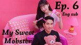 My Sweet Mobster  Episode 6 English Sub ( High quality)