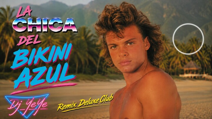 LA CHICA DEL BIKINI  MIX - djYeYe - lUIS MIGUEL