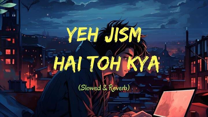 Yeh Jism Hai Toh Kya (Slowed & Reverb) lofi | Ali Azmat | Jism 2 | 8D Audio | OP LOFI