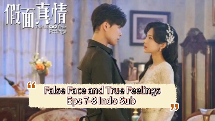 False Face and True Feelings Eps 7 - 8 Indo Sub