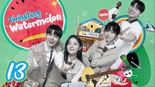 🇰🇷 Ep.13| Twinkling Wat3rmelon [EngSub]