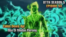 BTTH SEASON 5 EPISODE 53 SUB INDO