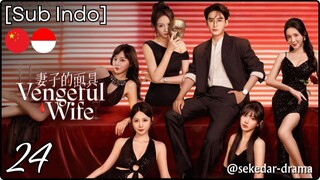[Sub Indo] Vengeful Wife – Eps. 24 (2025)