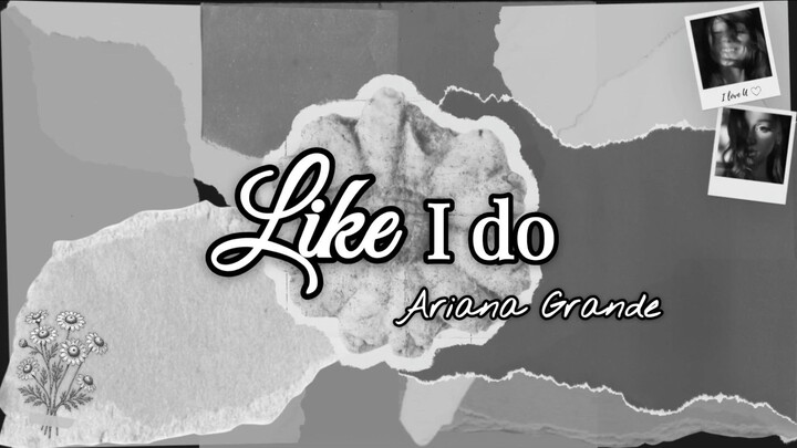 Ariana Grande - like I do (Lyric)