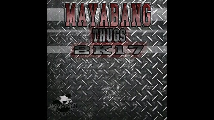 MAYABANG THUGS 2K17