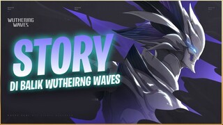 CERITA DI BALIK DUNIA WUTHERING WAVES - WUTHERING WAVES STORY  [TOPUP DI FEBRY.STORE]