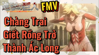 [Đại Chiến Titan] FMV | Chàng Trai Giết Rồng Trở Thành Ác Long