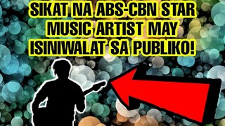 SIKAT NA ABS-CBN STAR MUSIC ARTIST MAY ISINIWALAT SA PUBLIKO NA IKINAGULAT NG KAPAMILYA FANS!