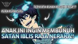 KEKUATAN RAJA SETAN TERTIDUR DI TUBUHNYA || BLUE EXECIST ANIME