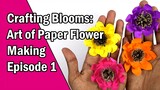 Crafting Blooms: Unveiling the Art of Paper Flower Making - Episode 1: Mastering Petal Perfection