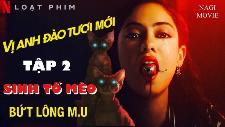 SINH TỐ RUỘT MÈO 🔴 BỨT LÔNG M.U 🔥Tóm Tắt Phim VỊ ANH ĐÀO TƯƠI MỚI TẬP 2 #NagiMovie