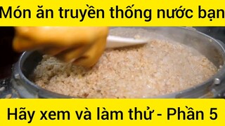 Món ăn truyền thống nước bạn hãy xem và làm thử #5