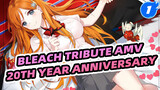 Bleach Tribute AMV
20th Year Anniversary_1