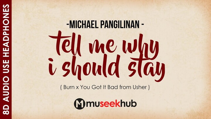 Michael Pangilinan - Tell me why I should stay... [ 8D Audio ] 🎧