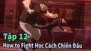 ANIME THÁNG 6 | How to Fight Học Cách Chiến Đấu Tập 12 | Mèo Gầy Review