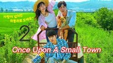 Once Upon A Small Town Episode 2 (2022) Eng Sub1080p