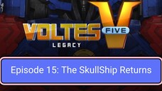 Voltes V: Legacy – Episode 15: The SkullShip Returns