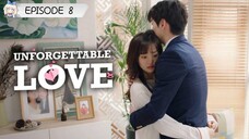 UNFORGETTABLE LOVE 💕EP8(ENGLISH SUBTITLES)