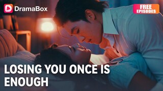 LOSING YOU ONCE IS ENOUGH| #shortdrama