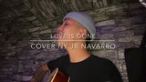 LOVE IS GONE - Cover By JR Navarro