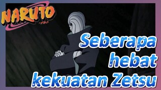 Seberapa hebat kekuatan Zetsu