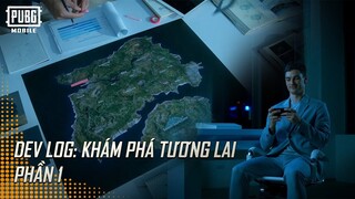 DEV LOG: KHÁM PHÁ TƯƠNG LAI - PHẦN 1 | PUBG MOBILE VN