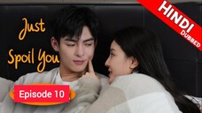 Just Spoil You Episode 10 Urdu_Hindi Dubbed