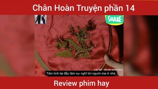 Review phim Chân Hoàn Truyện phần 14