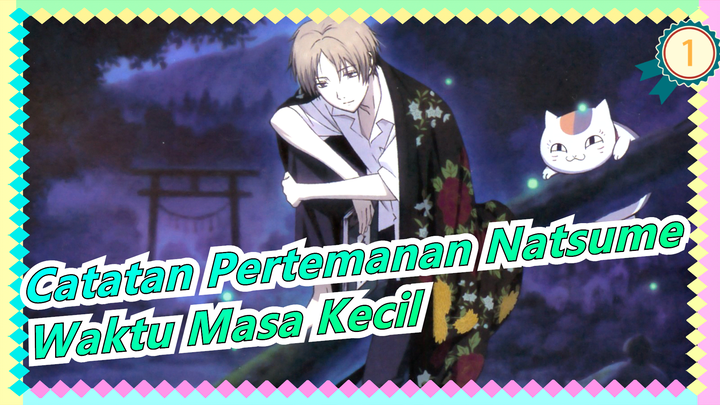 [Catatan Pertemanan Natsume] Waktu Masa Kecil -- Kau masih menungguku_1