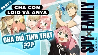 Tình Cảm Cha Con Ân Cần Thắm Thiết Loid Và Anya #1 : Thực Sự Loid Nghĩ Gì Về Anya? Anime SPY×FAMILY