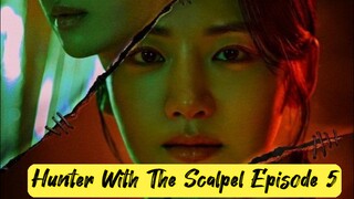 Hunter With The Scalpel Episode 5