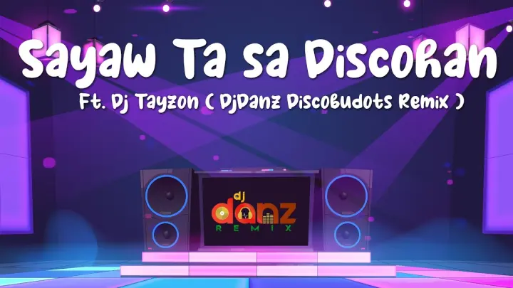 DjDanz Remix - Sayaw Ta Sa Discohan ( Discobudots Remix ) Ft. DjTayzon