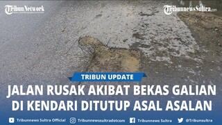 Jalan Rusak Akibat Bekas Galian Dikeluhkan Warga Kendari Sultra, Sebut Lubang Ditutup Asal asalan