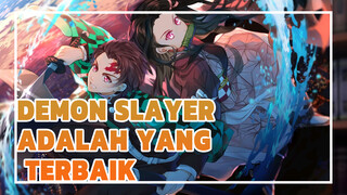 Demon Slayer Adalah Yang Terbaik!