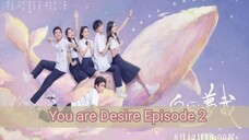 You are Desire Ep 02