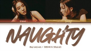Red Velvet IRENE & SEULGI - Naughty (놀이) [Color Coded Lyrics/Han/Rom/Eng/가사]