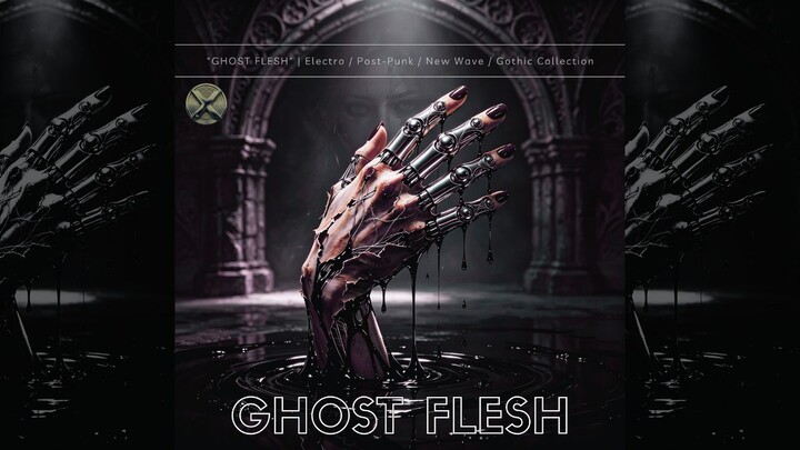"GHOST FLESH" | Electro / Post-Punk / New Wave / Gothic Collection [Electroclash Club]