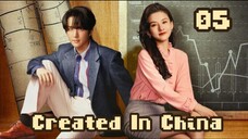 Created in China - Episode 5 [Eng Sub]