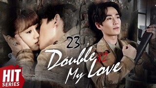 【ENG SUB】💞Double My Love EP23 | An Yuexi, Zhu Yilong, Wang Yuwei, Kevin Chu, Leon Li | HitSeries