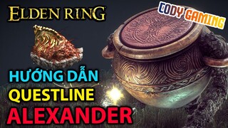 [Elden Ring VN] Hướng dẫn toàn tập Questline ALEXANDER - Cách lấy SHARD OF ALEXANDER  [v1.04]
