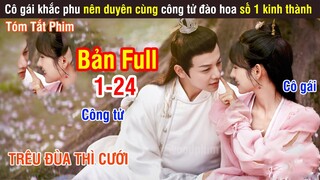 Review Phim: Cô Gái Khắc Phu Nên Duyên Cùng Công Tử Đào Hoa Số 1 Kinh Thành | Full | Tóm Tắt Phim