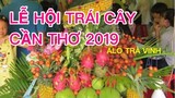 LỄ HỘI TRÁI CÂY CẦN THƠ 2019/ tập1 - toàn cảnh lễ rất đông vui náo nhiệt/ Vietnam travel