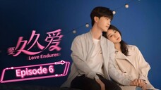 🇨🇳 Love Endures | Episode 6 [ Eng ]