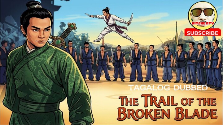 THE TRAIL OF THE BROKEN BLADE ⚜️ TAGALOG DUBBED ⚜️ FULL MOVIE ⚜️ RITCHE DTV